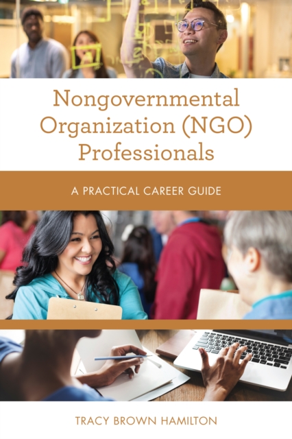 Nongovernmental Organization (NGO) Professionals : A Practical Career Guide, Paperback / softback Book