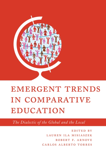 Emergent Trends in Comparative Education : The Dialectic of the Global and the Local, Paperback / softback Book
