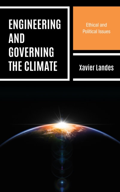 Engineering and Governing the Climate : Ethical and Political Issues, Paperback / softback Book