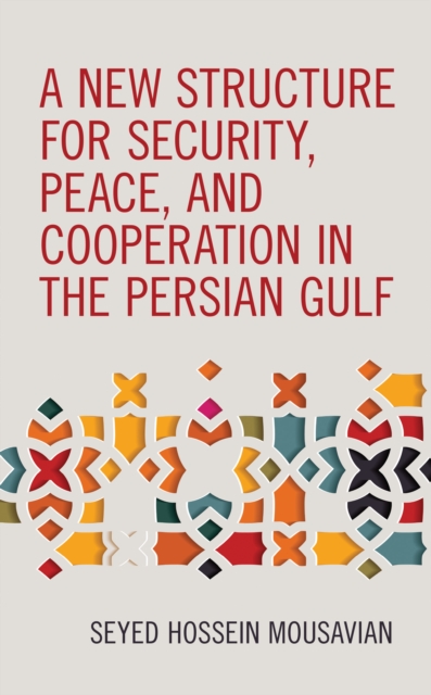 A New Structure for Security, Peace, and Cooperation in the Persian Gulf, Hardback Book