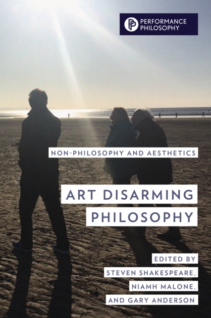 Art Disarming Philosophy : Non-philosophy and Aesthetics, Hardback Book