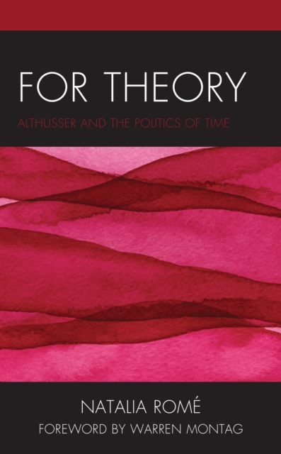 For Theory : Althusser and the Politics of Time, Hardback Book