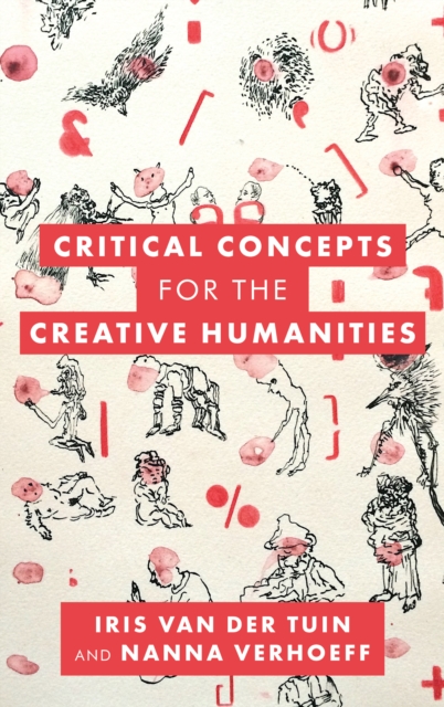 Critical Concepts for the Creative Humanities, Hardback Book