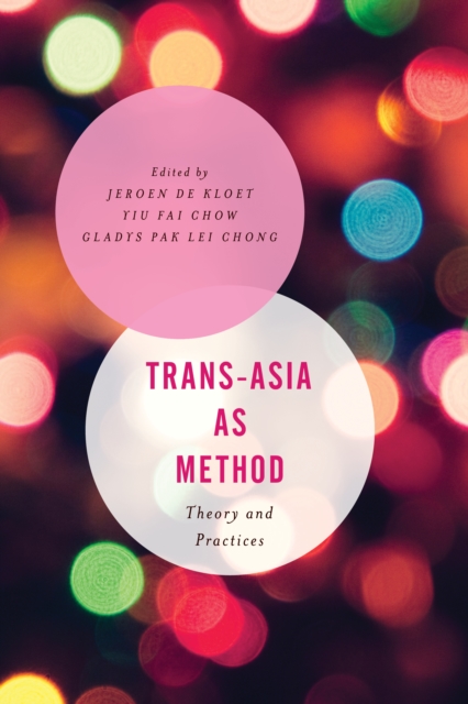 Trans-Asia as Method : Theory and Practices, Paperback / softback Book
