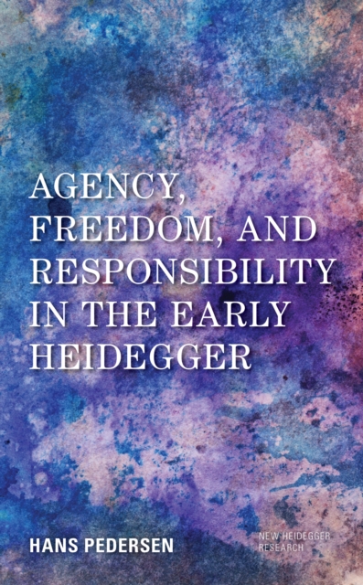Agency, Freedom, and Responsibility in the Early Heidegger, Paperback / softback Book