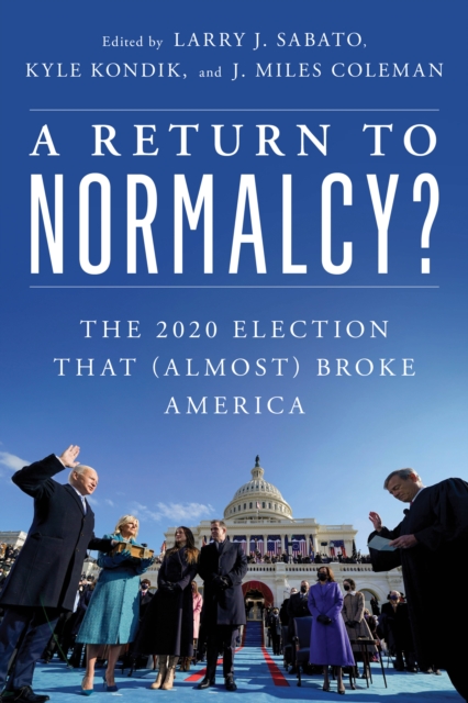 A Return to Normalcy? : The 2020 Election that (Almost) Broke America, Hardback Book