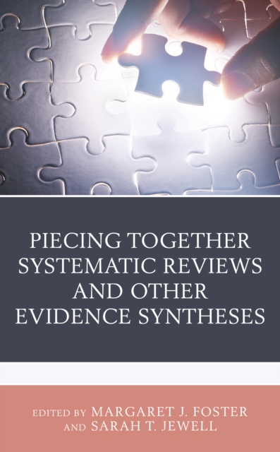 Piecing Together Systematic Reviews and Other Evidence Syntheses, Hardback Book