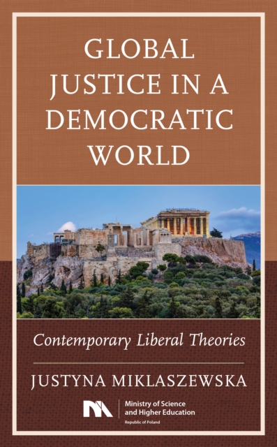 Global Justice in a Democratic World : Contemporary Liberal Theories, Hardback Book