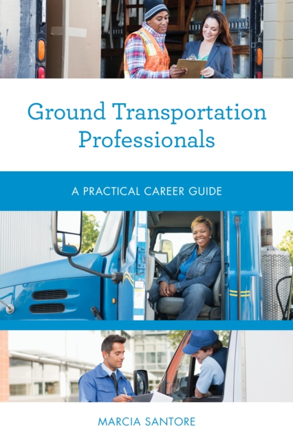 Ground Transportation Professionals : A Practical Career Guide, Paperback / softback Book