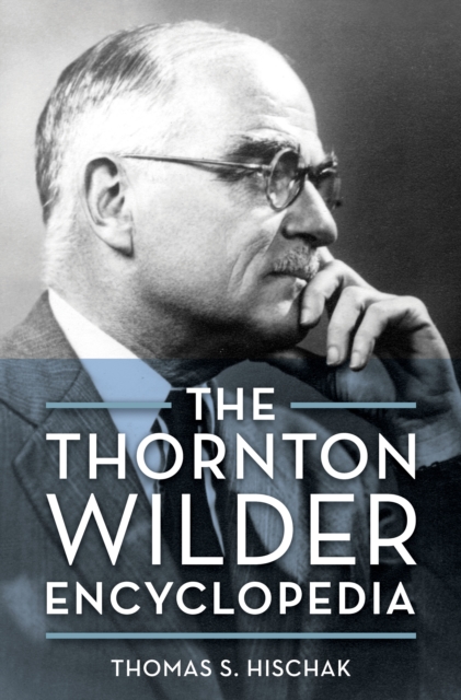 The Thornton Wilder Encyclopedia, Hardback Book