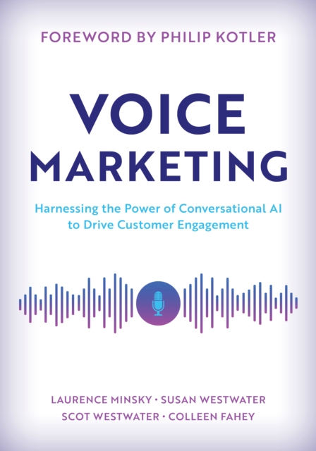 Voice Marketing : Harnessing the Power of Conversational AI to Drive Customer Engagement, Hardback Book
