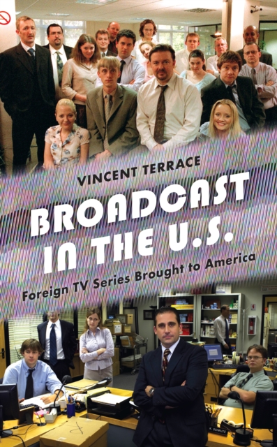 Broadcast in the U.S. : Foreign TV Series Brought to America, Hardback Book