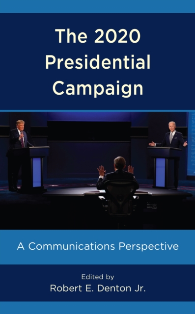 The 2020 Presidential Campaign : A Communications Perspective, Hardback Book