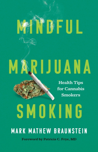 Mindful Marijuana Smoking : Health Tips for Cannabis Smokers, Hardback Book