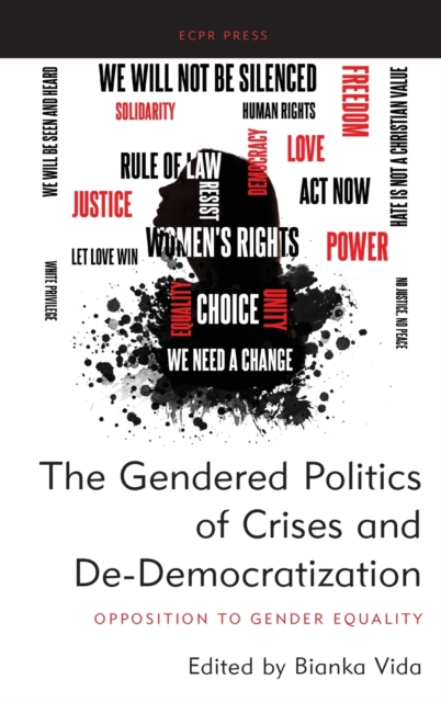 The Gendered Politics of Crises and De-Democratization : Opposition to Gender Equality, Hardback Book