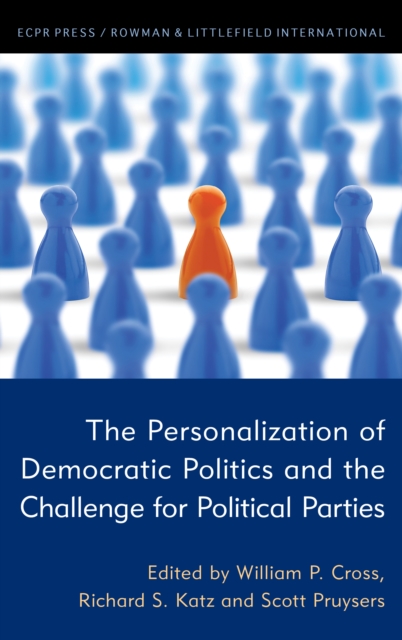 The Personalization of Democratic Politics and the Challenge for Political Parties, Paperback / softback Book