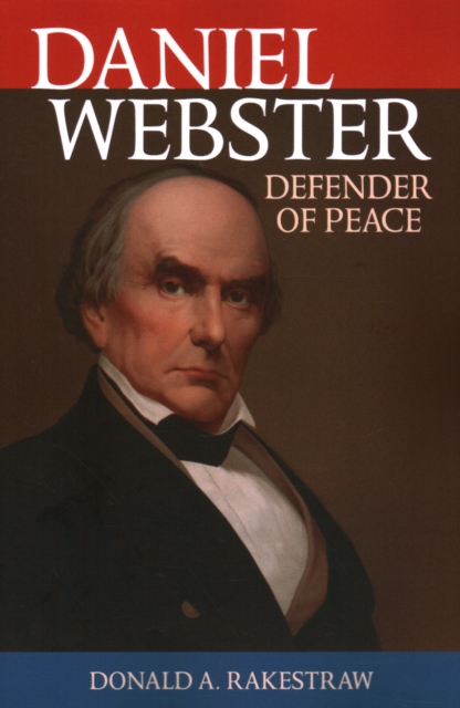 Daniel Webster : Defender of Peace, Paperback / softback Book
