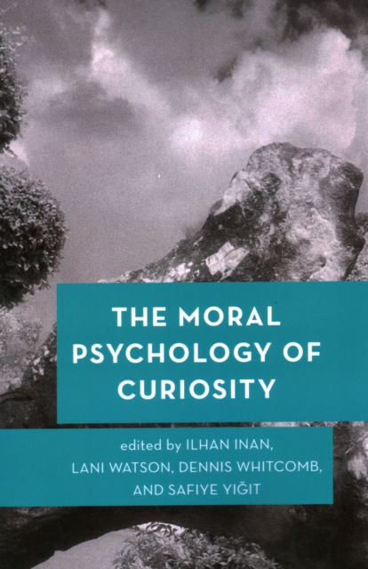 The Moral Psychology of Curiosity, Paperback / softback Book