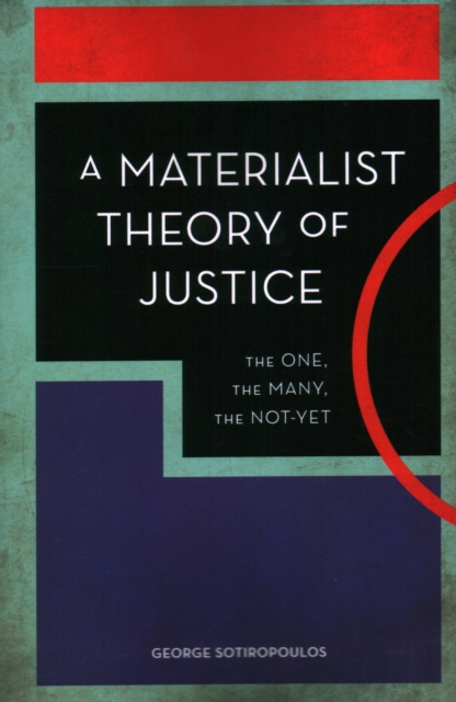 A Materialist Theory of Justice : The One, the Many, the Not-Yet, Paperback / softback Book
