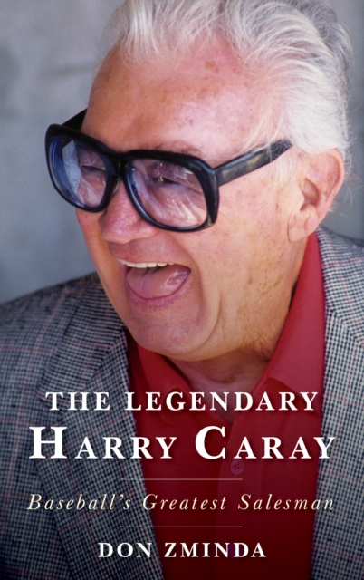 The Legendary Harry Caray : Baseball's Greatest Salesman, Paperback / softback Book