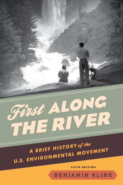 First Along the River : A Brief History of the U.S. Environmental Movement, Paperback / softback Book