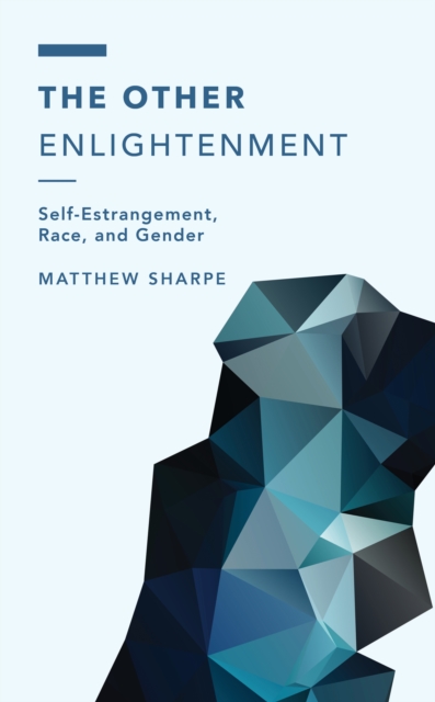 The Other Enlightenment : Self-Estrangement, Race, and Gender, Hardback Book