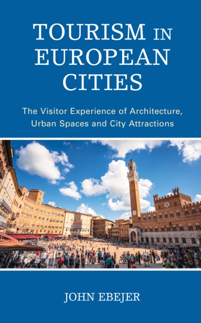 Tourism in European Cities : The Visitor Experience of Architecture, Urban Spaces and City Attractions, Paperback / softback Book