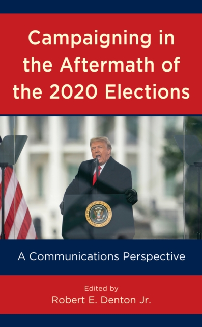 Campaigning in the Aftermath of the 2020 Elections : A Communications Perspective, Hardback Book