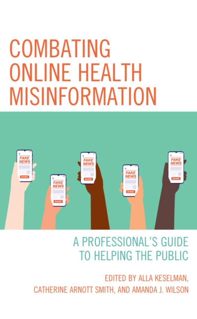Combating Online Health Misinformation : A Professional's Guide to Helping the Public, Hardback Book