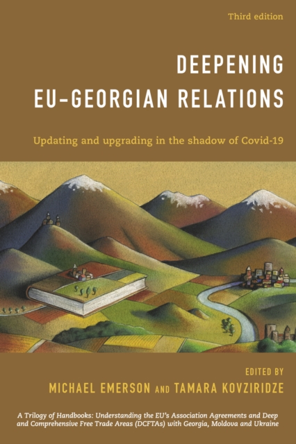 Deepening EU-Georgian Relations : Updating and Upgrading in the Shadow of Covid-19, Hardback Book