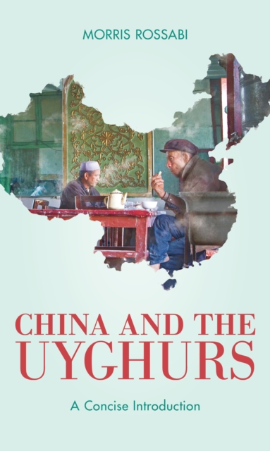 China and the Uyghurs : A Concise Introduction, Hardback Book