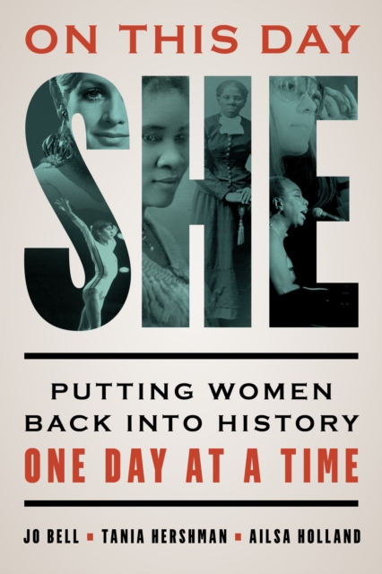 On This Day She : Putting Women Back into History One Day at a Time, Hardback Book
