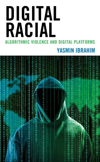 Digital Racial : Algorithmic Violence and Digital Platforms, Hardback Book