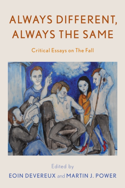 Always Different, Always the Same : Critical Essays on The Fall, Hardback Book