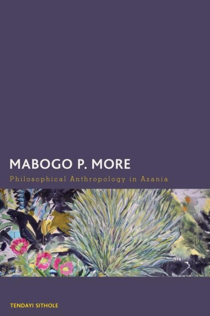 Mabogo P. More : Philosophical Anthropology in Azania, Paperback / softback Book