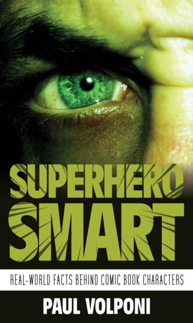 Superhero Smart : Real-World Facts behind Comic Book Characters, Hardback Book