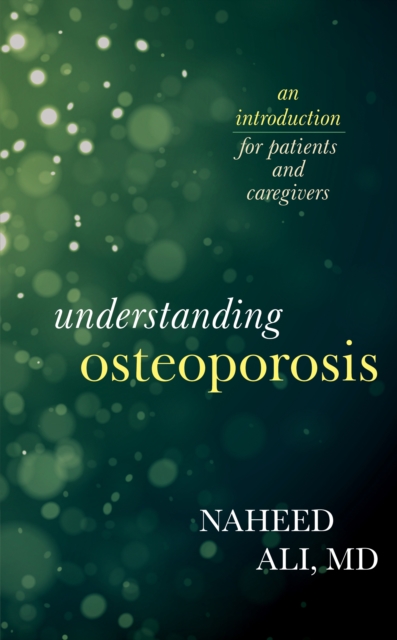 Understanding Osteoporosis : An Introduction for Patients and Caregivers, Hardback Book