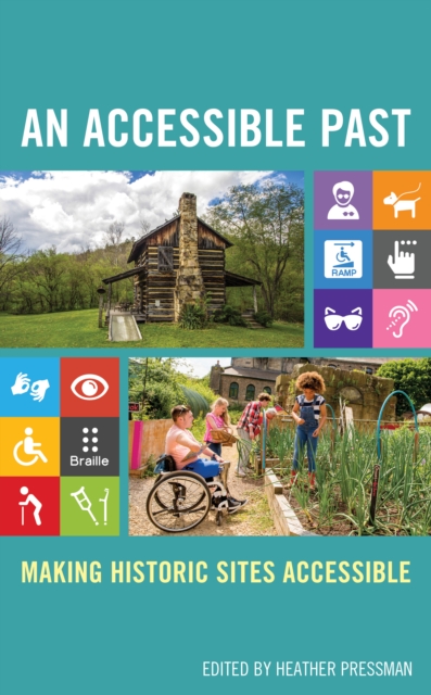 An Accessible Past : Making Historic Sites Accessible, Hardback Book
