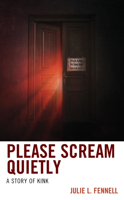 Please Scream Quietly : A Story of Kink, Paperback / softback Book