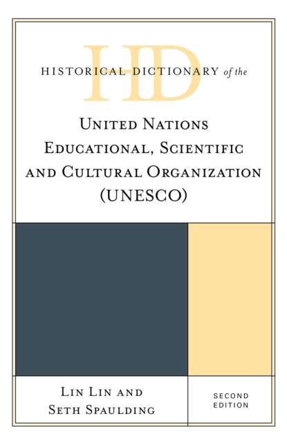 Historical Dictionary of the United Nations Educational, Scientific and Cultural Organization (UNESCO), Hardback Book