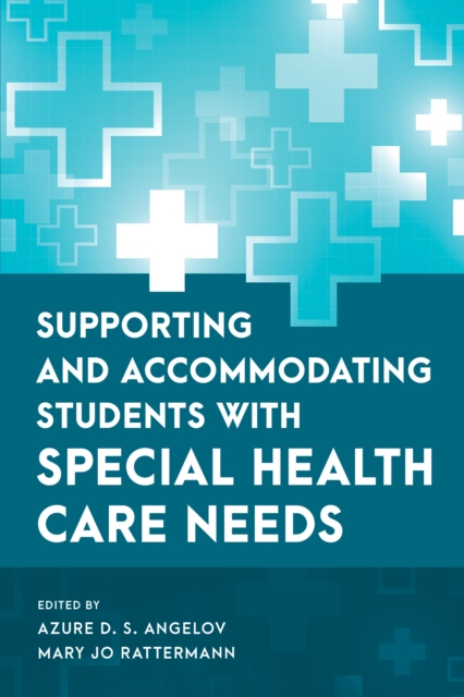 Supporting and Accommodating Students with Special Health Care Needs, Hardback Book