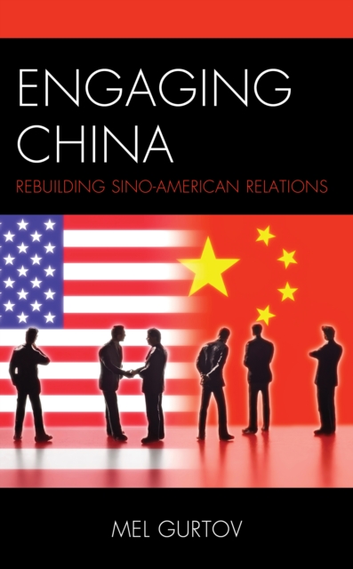 Engaging China : Rebuilding Sino-American Relations, Hardback Book
