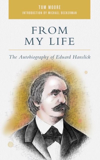From My Life : The Autobiography of Eduard Hanslick, Hardback Book