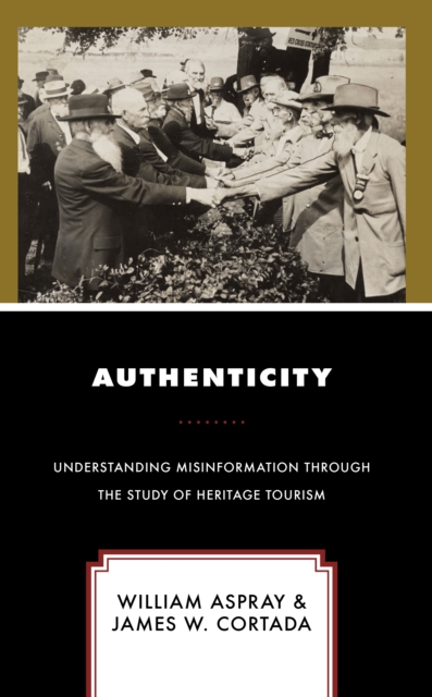 Authenticity : Understanding Misinformation Through the Study of Heritage Tourism, Paperback / softback Book