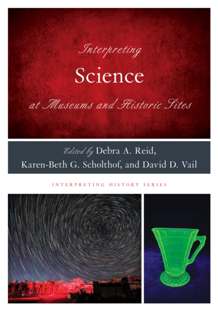 Interpreting Science at Museums and Historic Sites, Paperback / softback Book