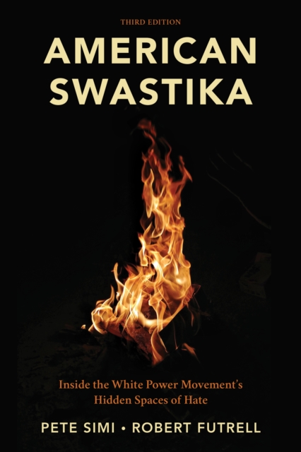 American Swastika : Inside the White Power Movement's Hidden Spaces of Hate, Hardback Book