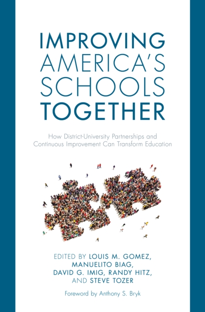 Improving America's Schools Together : How District-University Partnerships and Continuous Improvement Can Transform Education, Hardback Book