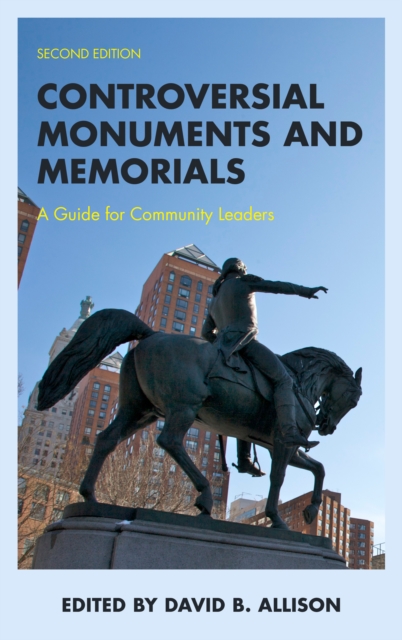 Controversial Monuments and Memorials : A Guide for Community Leaders, Paperback / softback Book
