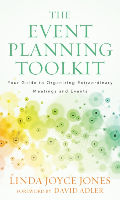 The Event Planning Toolkit : Your Guide to Organizing Extraordinary Meetings and Events, Paperback / softback Book