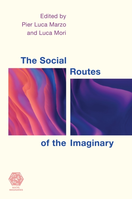 The Social Routes of the Imaginary, Hardback Book
